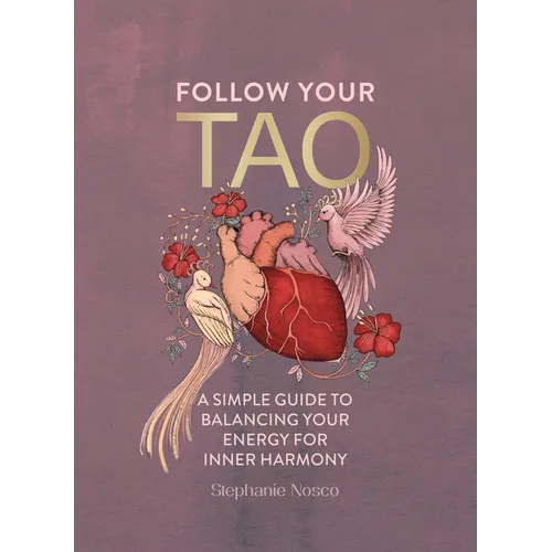 Follow Your Tao: A Simple Guide to Balancing Your Energy for Inner Harmony - Hardcover | Books | Wiccan Center