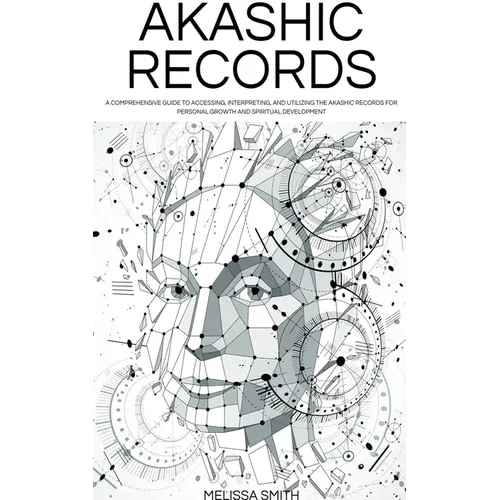 Akashic Records: Unveiling the Universal Library of Wisdom. A Comprehensive Guide to Accessing, Interpreting, and Utilizing the Akashic - Paperback | Books | Wiccan Center