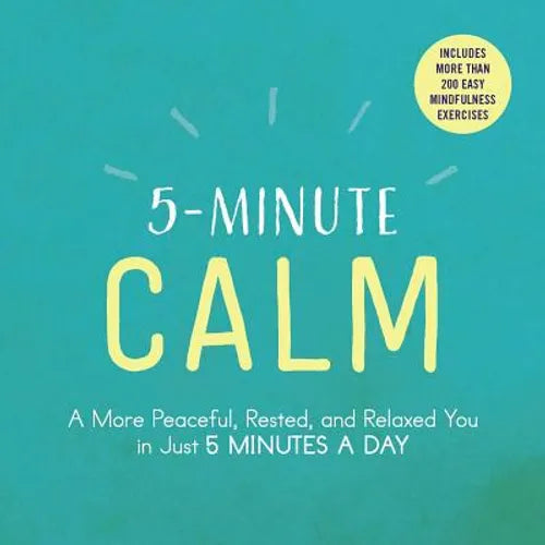 5-Minute Calm: A More Peaceful, Rested, and Relaxed You in Just 5 Minutes a Day - Paperback | Books | Wiccan Center