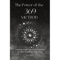 The Power of the 369 Method: Unlock the Cosmic Code and Create the Life You Desire Using the Law of Attractions - Paperback | Books | Wiccan Center