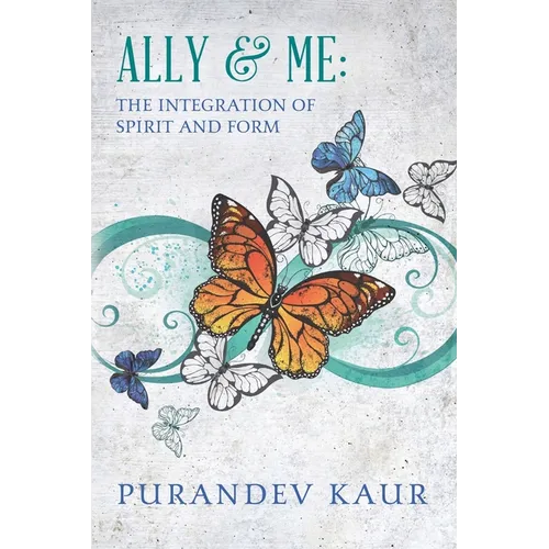 Ally & Me: The Integration of Spirit and Form - Paperback | Books | Wiccan Center