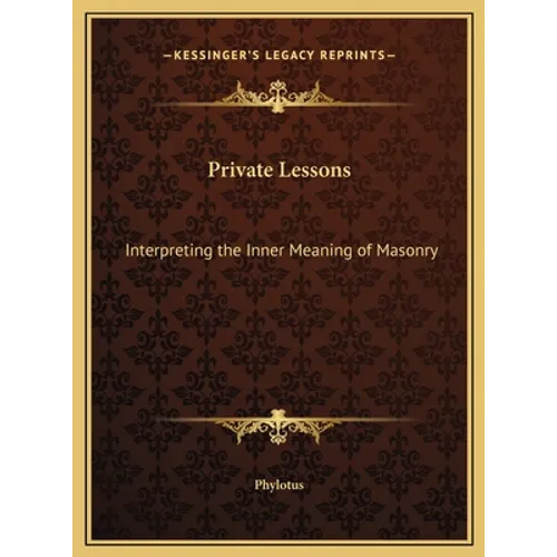 Private Lessons: Interpreting the Inner Meaning of Masonry - Hardcover | Books | Wiccan Center