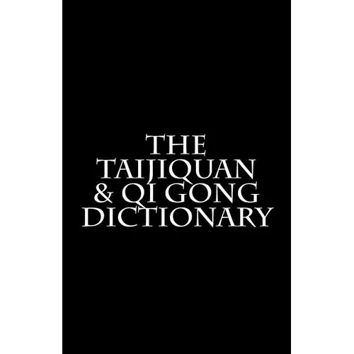 The Taijiquan & Qi Gong Dictionary - Paperback | Books | Wiccan Center