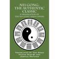 Nei Gong: The Authentic Classic: A Translation of the Nei Gong Zhen Chuan - Paperback | Books | Wiccan Center