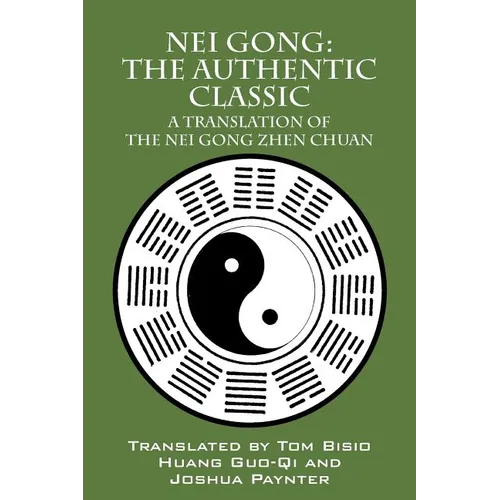 Nei Gong: The Authentic Classic: A Translation of the Nei Gong Zhen Chuan - Paperback | Books | Wiccan Center