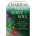 Chakras, the Vagus Nerve, and Your Soul: Journeying to Wellness Through Subtle Energy and Your Nervous System - Paperback