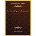 The Cryptic Degrees In Freemasonry - Hardcover