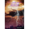 The Truth About Wicca and Witchcraft Finding Your True Power - Paperback | Books | Wiccan Center