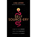 Self Source-Ery: Come to Your Senses. Trust Your Instincts. Remember Your Magic. - Paperback | Books | Wiccan Center