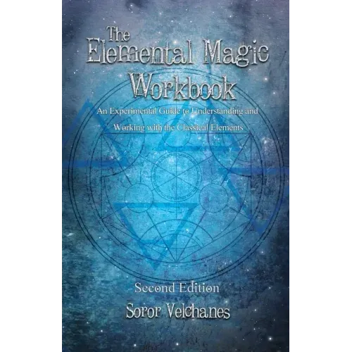 The Elemental Magic Workbook: An Experimental Guide to Understanding and Working with the Classical Elements. Second edition - Paperback | Books | Wiccan Center