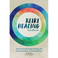 Reiki Healing Handbook: How to Activate Energy Healing with Chakras, Symbols, and Hand Positions - Paperback | Books | Wiccan Center