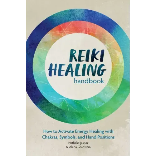 Reiki Healing Handbook: How to Activate Energy Healing with Chakras, Symbols, and Hand Positions - Paperback