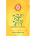 Sacred Body, Sacred Spirit: A Personal Guide To The Wisdom Of Yoga And Tantra - Paperback