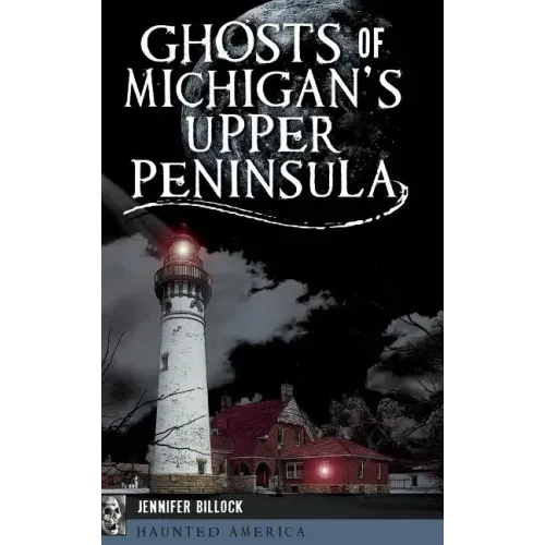 Ghosts of Michigan's Upper Peninsula - Hardcover | Books | Wiccan Center