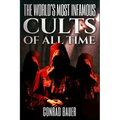The World's Most Infamous Cults of All Time - Paperback