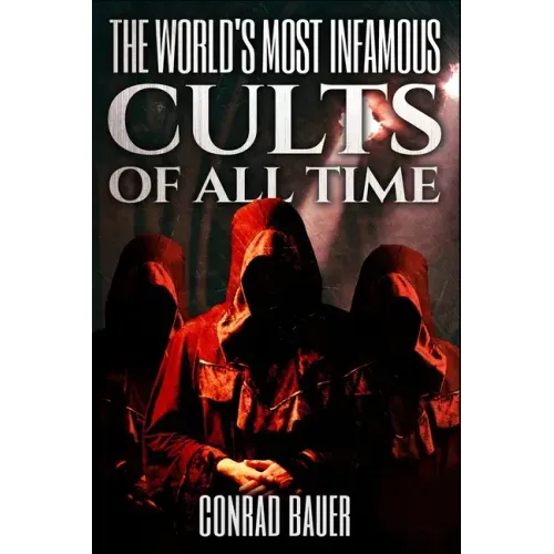 The World's Most Infamous Cults of All Time - Paperback