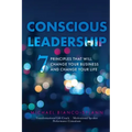 Conscious Leadership: 7 Principles That WILL Change Your Business and Change Your Life - Paperback | Books | Wiccan Center