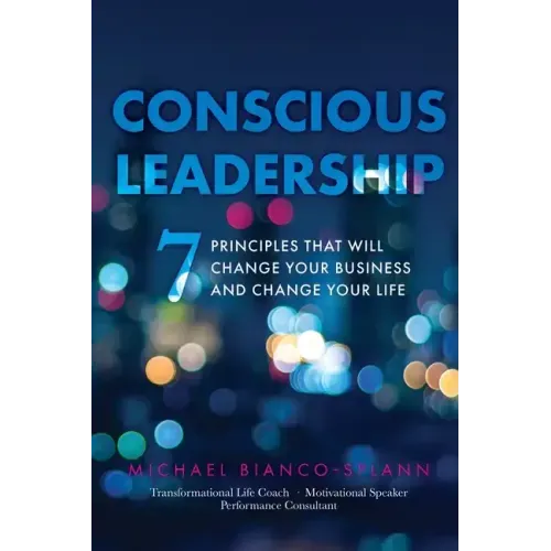 Conscious Leadership: 7 Principles That WILL Change Your Business and Change Your Life - Paperback | Books | Wiccan Center