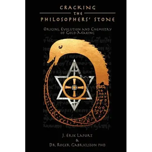 Cracking the Philosophers' Stone: Origins, Evolution and Chemistry of Gold-Making (Paperback Black & White Edition) - Paperback | Books | Wiccan Center