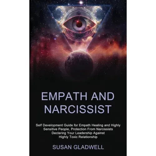 Empath and Narcissist: Self Development Guide for Empath Healing and Highly Sensitive People, Protection From Narcissists Declaring Your Lead - Paperback | Books | Wiccan Center