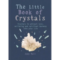 The Little Book of Crystals: Crystals to Attract Love, Wellbeing and Spiritual Harmony Into Your Life - Paperback | Books | Wiccan Center
