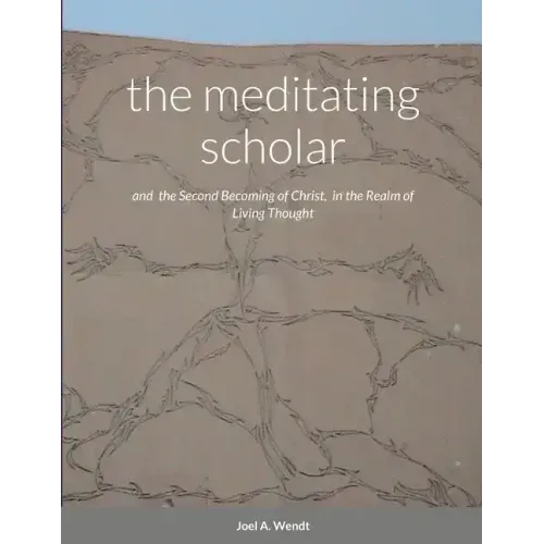 The meditating scholar: the Second Becoming of Christ in the realm of Living Thought - Paperback | Books | Wiccan Center