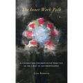 The Inner Work Path: A Foundation for Meditative Practice in the Light of Anthroposophy - Paperback