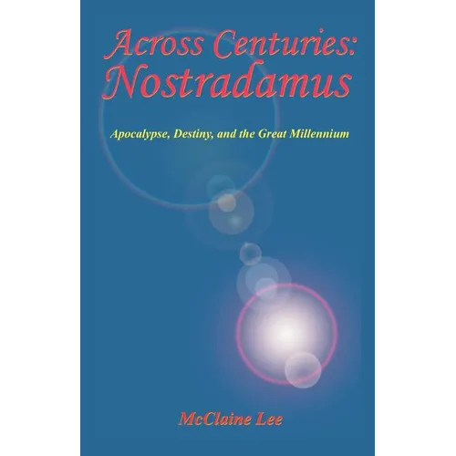 Across Centuries: Nostradamus: Apocalypse, Destiny, and the Great Millenniium - Paperback | Books | Wiccan Center