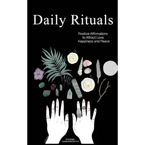 Daily Rituals: Positive Affirmations to Attract Love, Happiness and Peace - Paperback