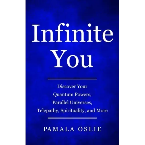 Infinite You: Discover Your Quantum Powers, Parallel Universes, Telepathy, Spirituality, and More - Paperback | Books | Wiccan Center