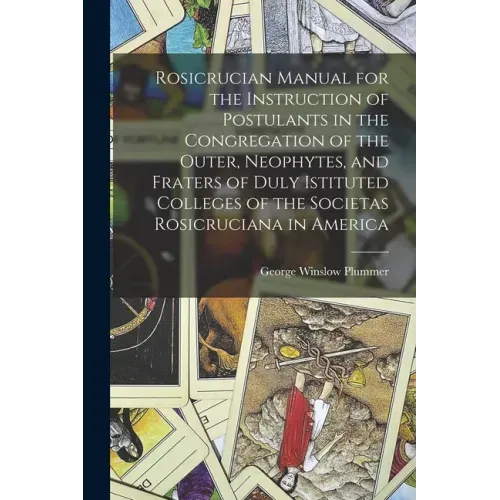 Rosicrucian Manual for the Instruction of Postulants in the Congregation of the Outer, Neophytes, and Fraters of Duly Istituted Colleges of the Societ - Paperback | Books | Wiccan Center