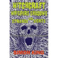 Witchcraft, Whispers, Shadows and Strange Sights: A Journey into the Unknown and Unexpected - Paperback | Books | Wiccan Center