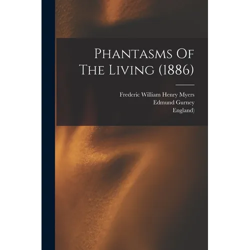 Phantasms Of The Living (1886) - Paperback