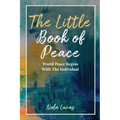 The Little Book of Peace: World Peace Begins With The Individual - Paperback | Books | Wiccan Center