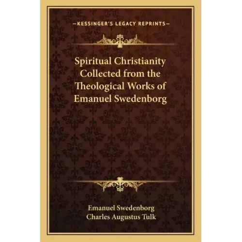 Spiritual Christianity Collected from the Theological Works of Emanuel Swedenborg - Paperback | Books | Wiccan Center