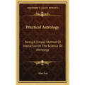 Practical Astrology: Being a Simple Method of Instruction in the Science of Astrology - Hardcover | Books | Wiccan Center