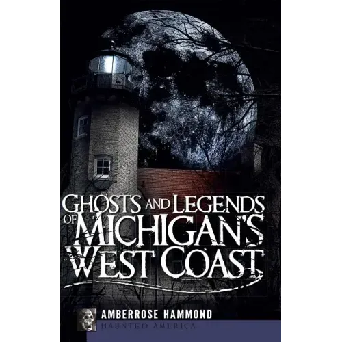 Ghosts and Legends of Michigan's West Coast - Paperback | Books | Wiccan Center