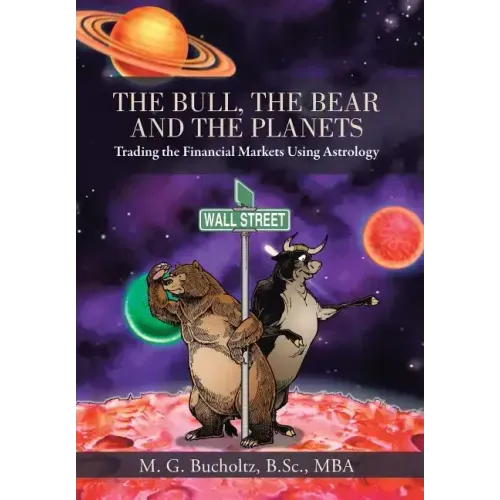 The Bull, the Bear and the Planets: Trading the Financial Markets Using Astrology - Hardcover | Books | Wiccan Center
