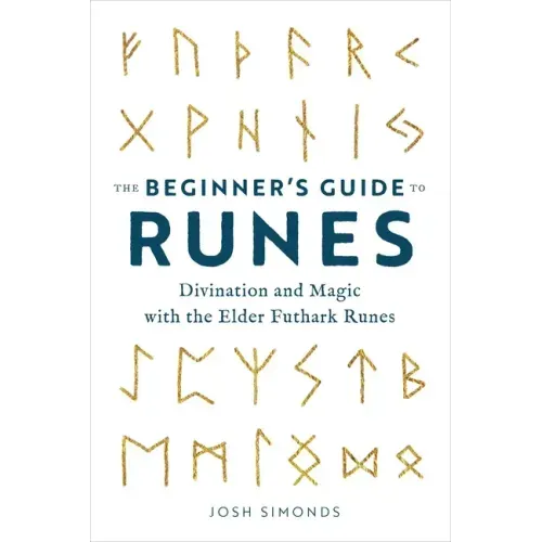 The Beginner's Guide to Runes: Divination and Magic with the Elder Futhark Runes - Paperback