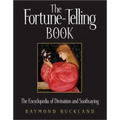 The Fortune-Telling Book: The Encyclopedia of Divination and Soothsaying