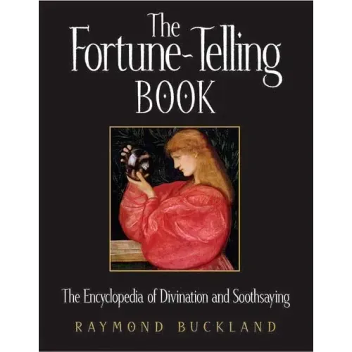 The Fortune-Telling Book: The Encyclopedia of Divination and Soothsaying