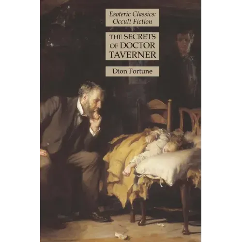 The Secrets of Doctor Taverner: Esoteric Classics: Occult Fiction - Paperback