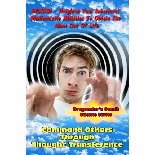 Command Others Through Thought Transference: Command Others Innermost Mediumistic Abilities To Obtain The Most Out Of Life - Paperback