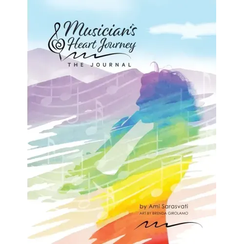 Musician's Heart Journey - The Journal: A Journaling Course and Daytimer for Musicians: Discover the Voice of Your Inner Musical Muse - Paperback