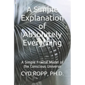 A Simple Explanation of Absolutely Everything: A Simple Fractal Model of the Conscious Universe - Paperback | Books | Wiccan Center