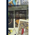 The Mystic Test Book; Or, The Magic Of The Cards. Giving The Mystic Meaning Of These Wonderful And Ancient Emblems In Their Relationship To The Heaven - Hardcover | Books | Wiccan Center