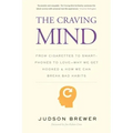 The Craving Mind: From Cigarettes to Smartphones to Love - Why We Get Hooked and How We Can Break Bad Habits - Paperback