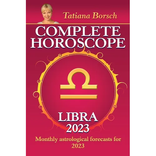 Complete Horoscope Libra 2023: Monthly Astrological Forecasts for 2023 - Paperback | Books | Wiccan Center