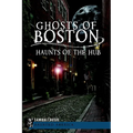 Ghosts of Boston: Haunts of the Hub - Paperback | Books | Wiccan Center