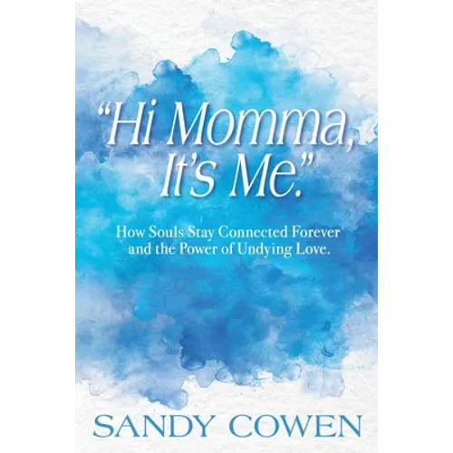 "Hi Momma, It's Me.": How Souls Can Stay Connected Forever and the Power of Undying Love - Paperback | Books | Wiccan Center